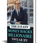 Bonus #3 The 11 easy money hacks billionaire swear by